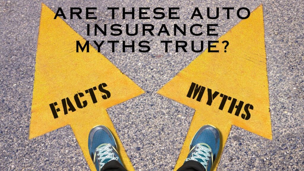 Are These Auto Insurance Myths True?...