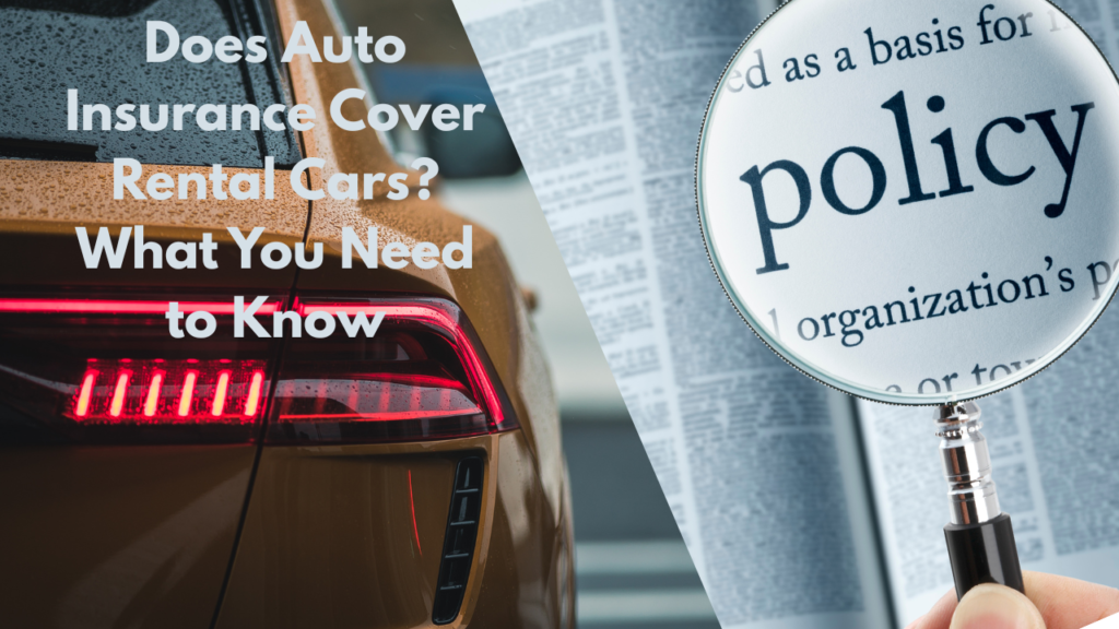 Does Auto Insurance Cover Rental Cars?...